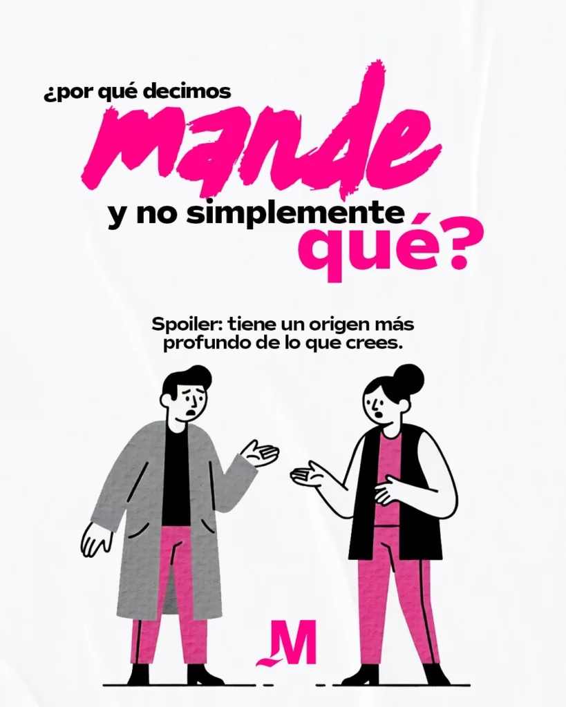 Descubre por qué en México respondemos "mande" cuando alguien nos llama. Conoce el origen de esta expresión, los mitos sobre la época colonial, qué dice la lingüística y por qué sigue siendo una de las palabras más representativas de la cultura mexicana.